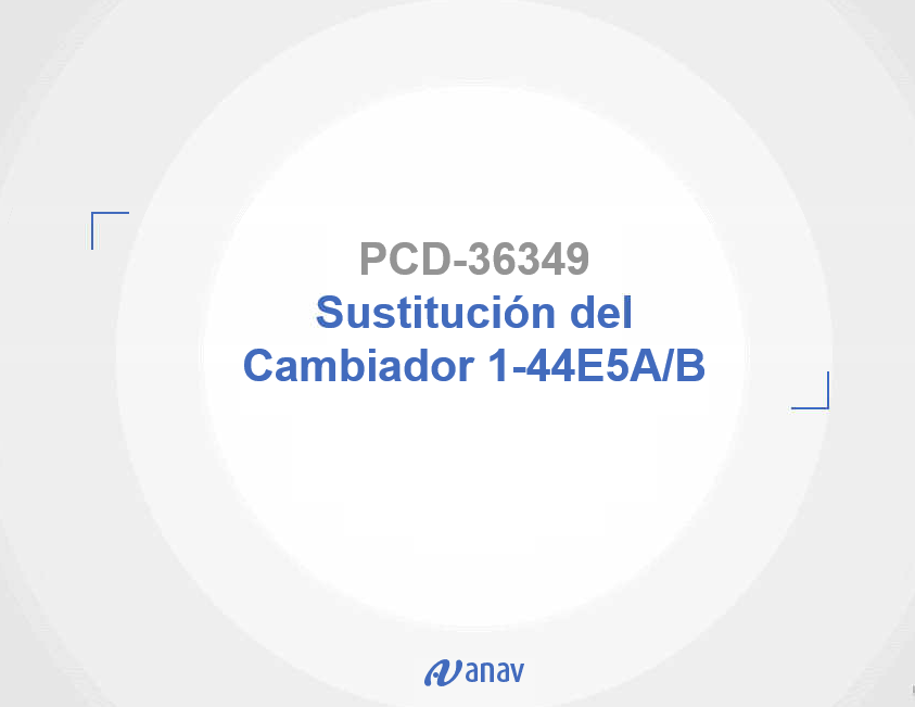 PCD-36349 Sustitución del Cambiador 1-44E05A/B